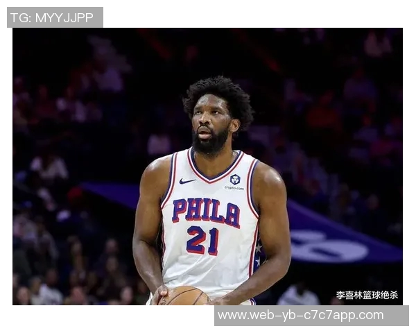 恩比德缺席九场76人迎战篮网乔治出战状态成疑引关注